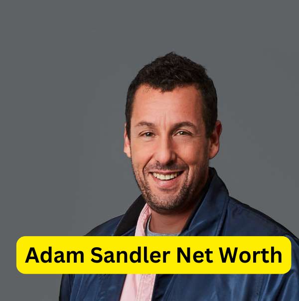 Adam Sandler Net Worth: Exploring the Comedy Icon’s Fortune