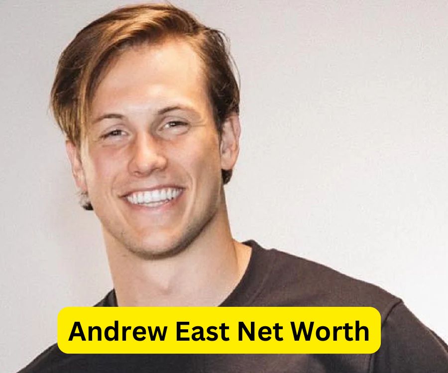 Andrew East Net Worth A Closer Look at His Life and Career